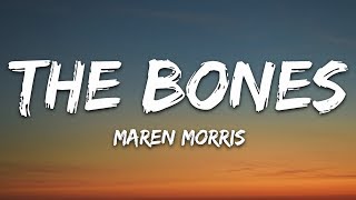 Maren Morris  The Bones Lyrics [upl. by Ahseiyk]