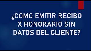 Como emitir recibo por honorario sin datos del cliente yo usuario en 2024 [upl. by Anaitsirc]