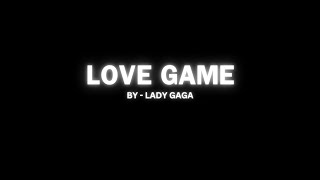 Lady gaga  Love Game Lyrics [upl. by Sigismond743]