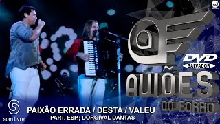 Aviões do Forró  DVD Ao Vivo em Salvador  PartDorgival Dantas Paixão Errada  Desta  Valeu [upl. by Suhsoj460]