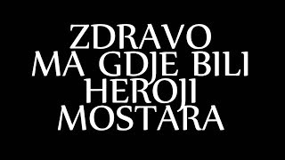 Zdravo ma gdje bili Heroji Mostara [upl. by Sibyls794]