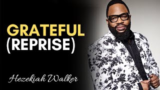 Grateful Reprise  Hezekiah Walker amp LFC [upl. by Eadie]