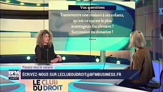 Transmettre une maison à ses enfants  par succession ou donation [upl. by Euqinommod694]