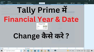 Tally Prime में Financial Year amp Date Change कैसे करे   FY 202122 Change in 202223 In TallyPrime [upl. by Boyer]