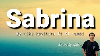 Sabrina by Mike kayihura ft Kivumbi King officiol lyrics [upl. by Riffle]