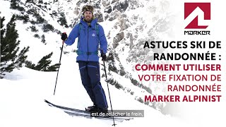 Astuces de ski de randonnée  Comment utiliser la fixation Marker Alpinist [upl. by Odlanar149]