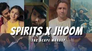 Spirits x Jhoom JAZ Scape Mashup • Ali Zafar • The Strumbellas • Chill Vibes [upl. by Narhem]