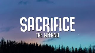 The Weeknd  Sacrifice Lyrics [upl. by Fredette]