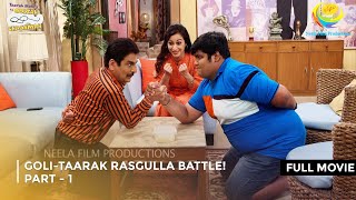 GoliTaarak Rasgulla Battle I FULL MOVIE  Taarak Mehta Ka Ooltah Chashmah Ep 3084 to 3086 [upl. by Aidualk625]