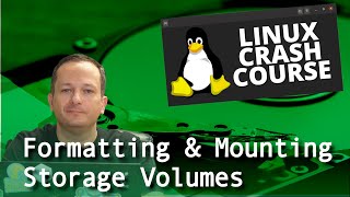 Linux Crash Course  Formatting amp Mounting Storage Volumes [upl. by Resneps]