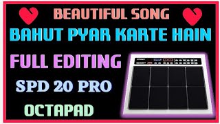 BAHUT PYAR KARTE HAIN TUMKO SANAMFULL EDITING SPD 20 PRO OCTAPAD [upl. by Pollitt]