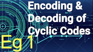 Cyclic Code Encoding and Decoding Solved Example 1 [upl. by Quartana46]