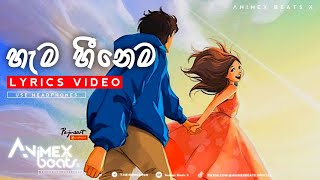 ❤Hama Heenema හැම හීනේම ඈ වෙන්න❤ Lyrics Video 🍂  sinhala  ANIMEX BEATS X [upl. by Jacklin]