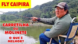 CARRETILHA OU MOLINETE O QUE É MELHOR PARA O FLY CAIPIRA  NELSON CHIBA  PESQ TAKAMORIS [upl. by Suoicerpal]