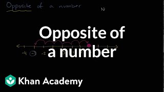 Opposite of a number  Negative numbers  6th grade  Khan Academy [upl. by Siryt453]