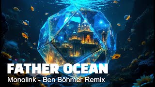 Monolink Father Ocean 2018 Remix with ben Böhmer [upl. by Fauman]