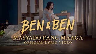 BenampBen  Masyado Pang Maaga Official Lyrics and Chords [upl. by Enelav937]