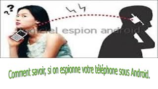 Comment savoirsi on espionne votre téléphone sous Android [upl. by Vinay361]