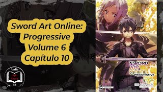 Sword Art Online Progressive Volume 6 Capítulo 10 [upl. by Ylaek]