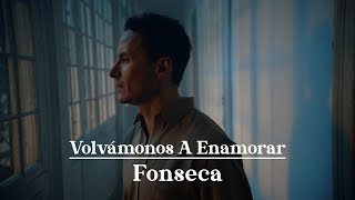 Fonseca  Volvámonos A Enamorar Video Oficial [upl. by Enej]