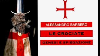 Alessandro Barbero LE CROCIATE GENESI E SPIEGAZIONE audio HD [upl. by Grussing170]