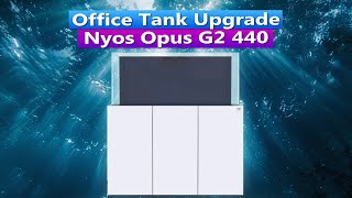 Tank Upgrade  Nyos Opus G2 440 Unboxing [upl. by Edelman209]