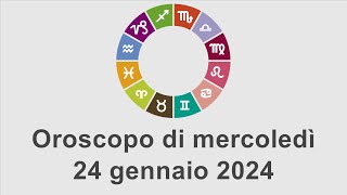 Oroscopo di mercoledì 24 gennaio 2024 [upl. by Amalburga281]