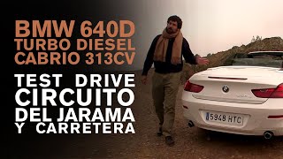 BMW 640d CABRIO TURBO DIESEL 313cv Test Drive Circuito del JARAMA y carretera [upl. by Potter287]