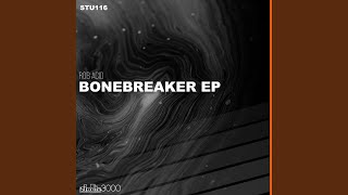 Bonebreaker Original Mix [upl. by Goff]