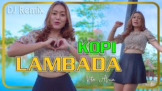 KOPI LAMBADA dj remix  Vita Alvia  Peluk diriku dekaplah janganlah kau lepaskan [upl. by Fedak48]