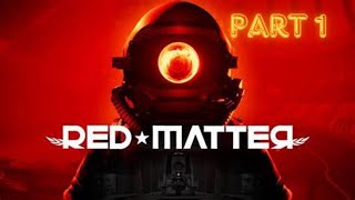 Lets Play Red Matter VR  Part 1  Gameplay Walkthrough [upl. by Kipton]