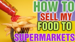 How do I sell my Food Product to Supermarkets How to approach grocery store [upl. by Dwyer]