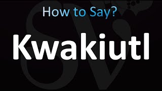 How to Pronounce Kwakiutl Correctly [upl. by Aeslehc958]