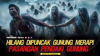 Hilang Dipuncak Gunung Merapi Pasangan Pendaki Gunung  Episode 118  Team Tarusbawa 👻 gunungmerapi [upl. by Neira]