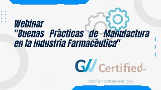 WEBINAR quotBUENAS PRÁCTICAS DE MANUFACTURA EN LA INDUSTRIA FARMACÉUTICAquot [upl. by Chavaree]