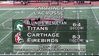 Carthage Mens Lacrosse vs Illinois Wesleyan 202249 [upl. by Neelsaj]