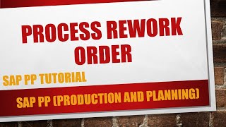 How to do rework order process in SAP PP [upl. by Landrum193]