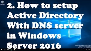 2 How to setup Active Directory With DNS In Windows Server 2016 [upl. by Namurt320]