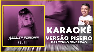 KARAOKÊ  ASSALTO PERIGOSO  MC MELODY  VERSÃO MARCYNHO SENSAÇÃO [upl. by Sucerdor]