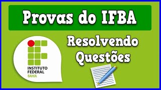 IFBA resolvendo as questões das provas  parte 1 [upl. by Naibaf845]