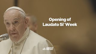 Opening of Laudato Si Week  Pope Francis [upl. by Hull]