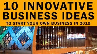 10 Innovative Business Ideas to Start Your Own Business in 2019 [upl. by La Verne888]