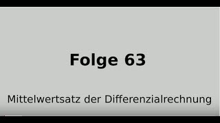 Mittelwertsatz der Differenzialrechnung Folge 63 [upl. by Lounge90]