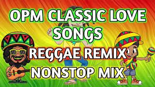 BEST CLASSIC OPM LOVE SONGS  REGGAE REMIX  NONSTOP MIX  DJ SOYMIX [upl. by Enitnemelc]