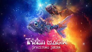 Tristan amp Magik  Spacetime Sushi [upl. by Niawtna]