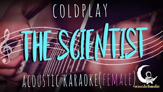 THE SCIENTIST by Coldplay  Acoustic KaraokeFemale key [upl. by Eniamerej]