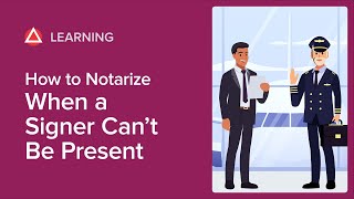 How To Notarize When a Signer Can’t Be Present [upl. by Llebana]