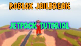 How to use Jetpacks  Tutorial  Roblox Jailbreak [upl. by Pate]