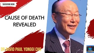 DR PAUL DAVID YONGGI CHOS DEATH CAUSE AND CIRCUMSTANCE REVEALED I BIOGRAPHY I FUNERAL ARRANGEMENT [upl. by Anuska]