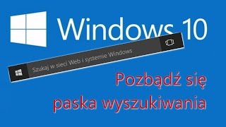 Pozbądź się paska wyszukiwania z Windows 10 [upl. by Eissalc]